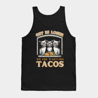 get-in-loser-were-getting-tacos Tank Top
